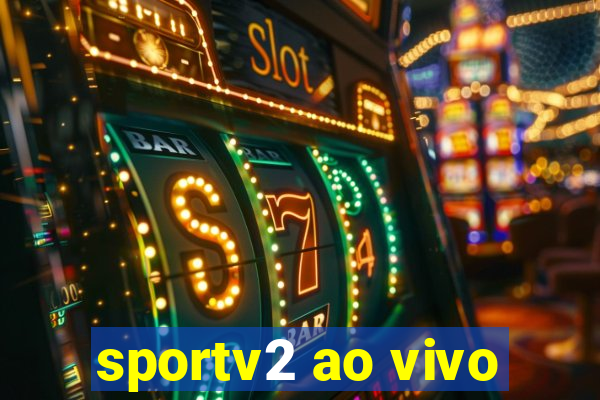 sportv2 ao vivo